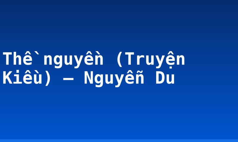 Thề nguyền (Truyện Kiều) – Nguyễn Du