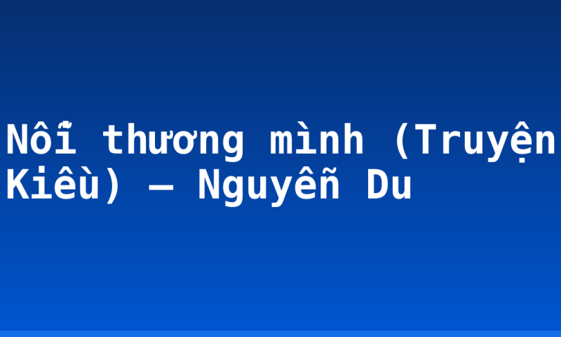 Nỗi thương mình (Truyện Kiều) – Nguyễn Du