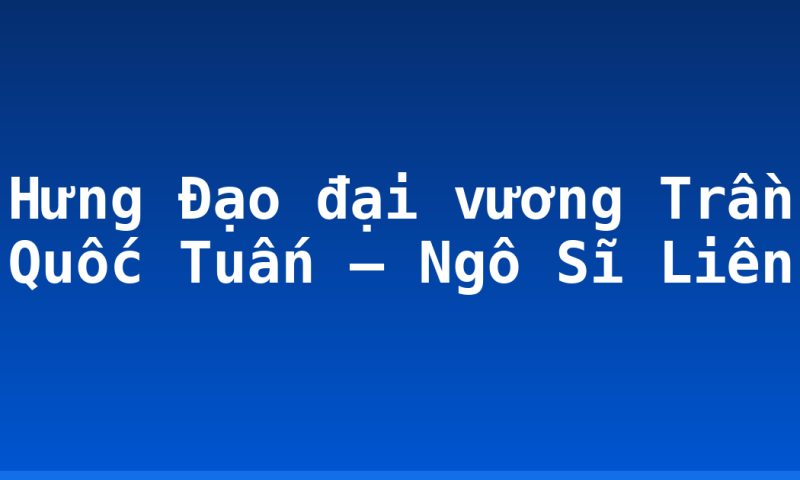 Hưng Đạo đại vương Trần Quốc Tuấn – Ngô Sĩ Liên
