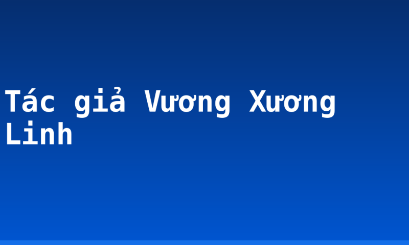 Tác giả Vương Xương Linh
