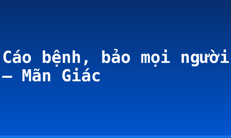 Cáo bệnh, bảo mọi người – Mãn Giác