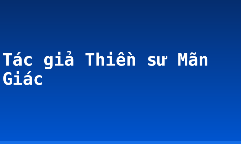 Tác giả Thiền sư Mãn Giác