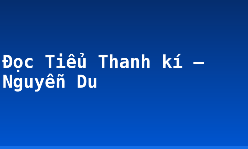 Đọc Tiểu Thanh kí – Nguyễn Du