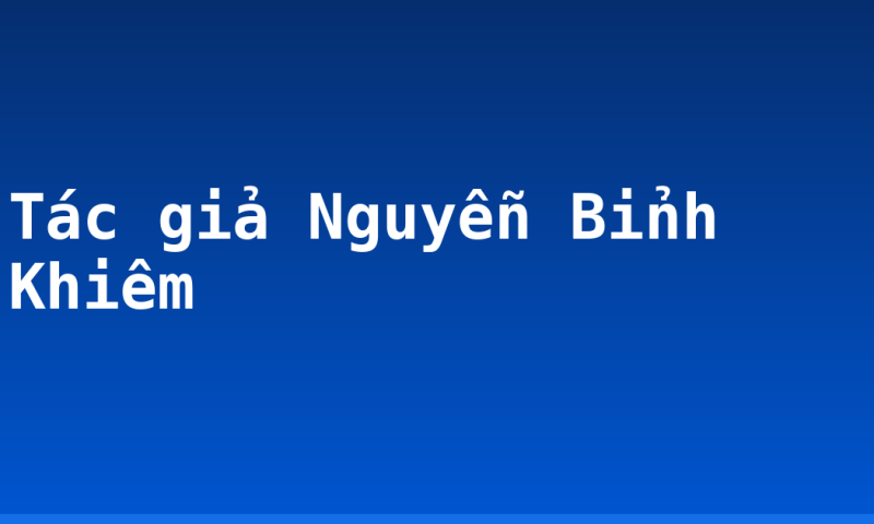 Tác giả Nguyễn Bỉnh Khiêm