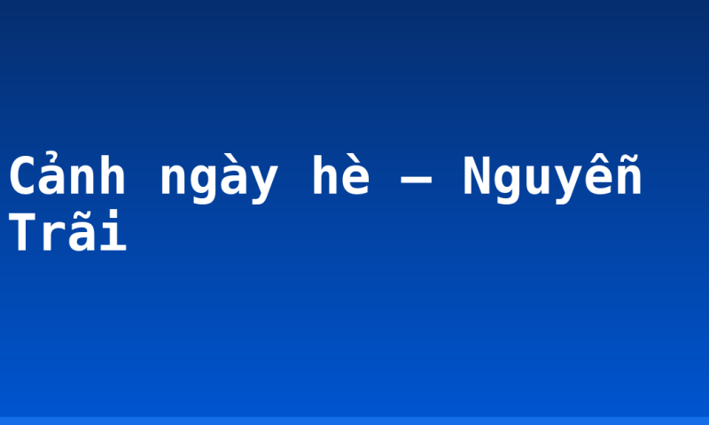 Cảnh ngày hè – Nguyễn Trãi