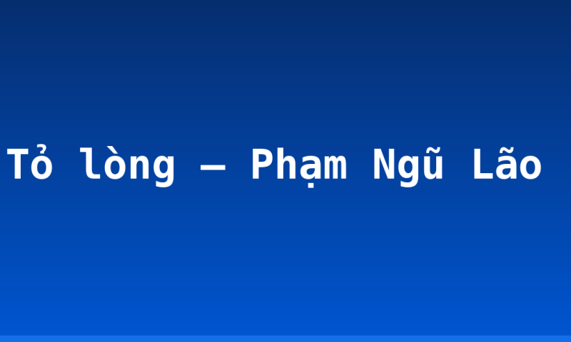 Tỏ lòng – Phạm Ngũ Lão