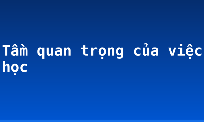 Tầm quan trọng của việc học