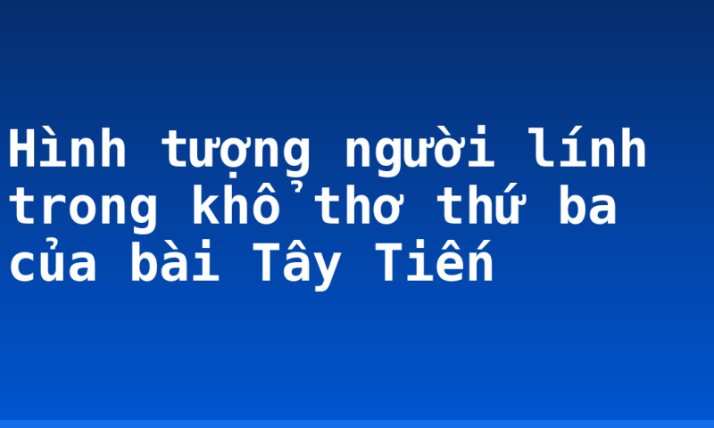 Hình tượng người lính trong khổ thơ thứ ba của bài Tây Tiến