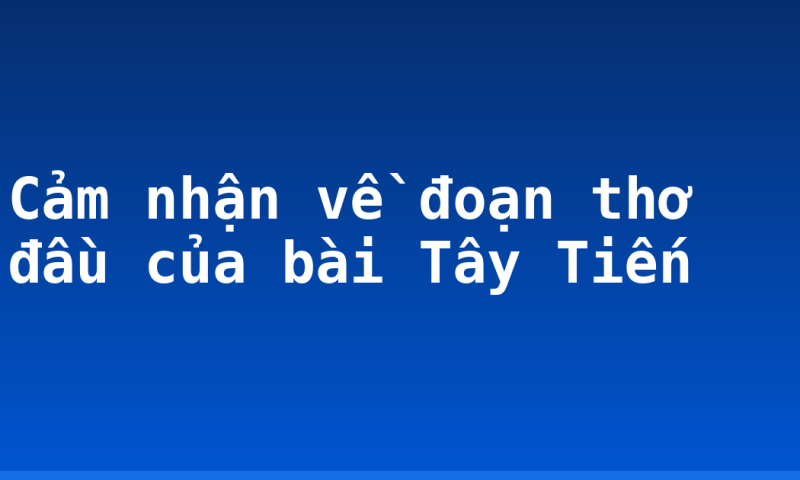 Cảm nhận về đoạn thơ đầu của bài Tây Tiến