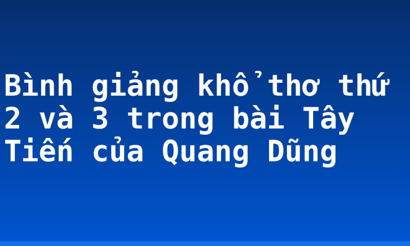Bình giảng khổ thơ thứ 2 và 3 trong bài Tây Tiến của Quang Dũng