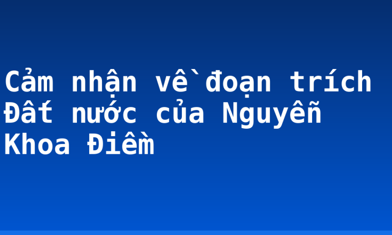 Cảm nhận về đoạn trích Đất nước của Nguyễn Khoa Điềm