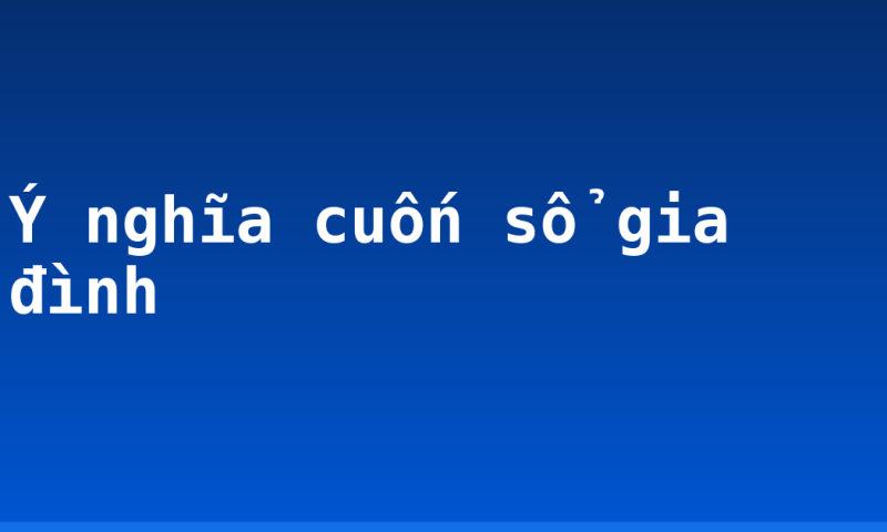 Ý nghĩa cuốn sổ gia đình