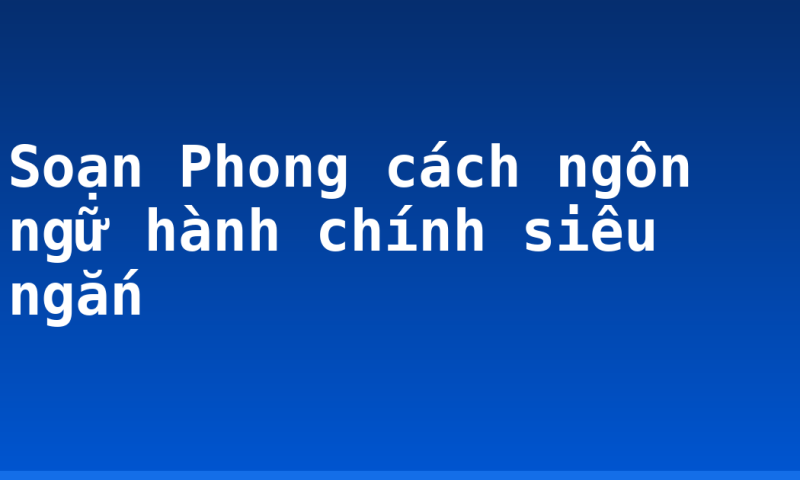 Soạn Phong cách ngôn ngữ hành chính siêu ngắn