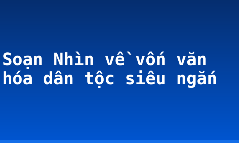 Soạn Nhìn về vốn văn hóa dân tộc siêu ngắn