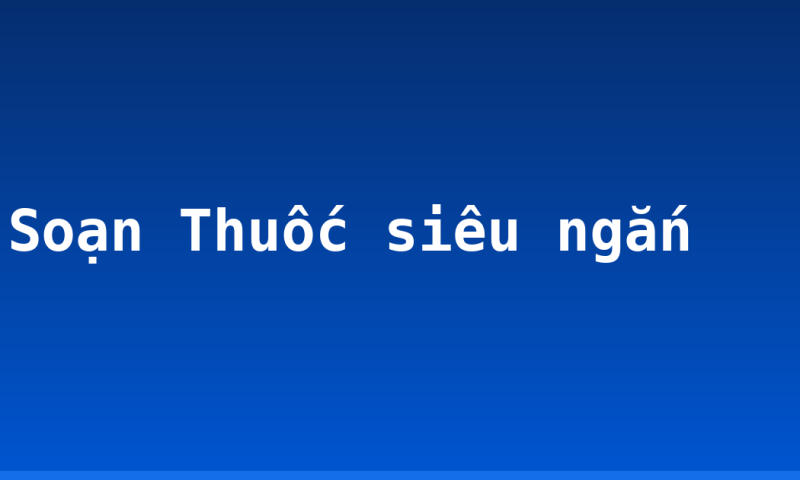 Soạn Thuốc siêu ngắn