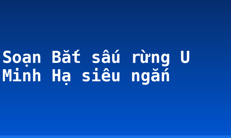 Soạn Bắt sấu rừng U Minh Hạ siêu ngắn