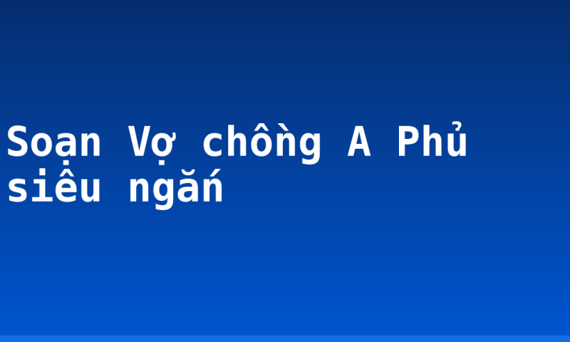 Soạn Vợ chồng A Phủ siêu ngắn