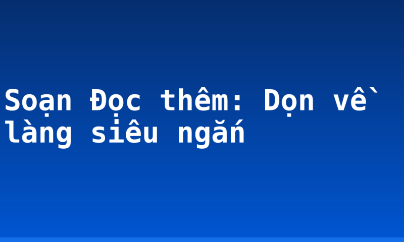 Soạn Đọc thêm: Dọn về làng siêu ngắn