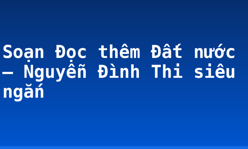 Soạn Đọc thêm Đất nước – Nguyễn Đình Thi siêu ngắn