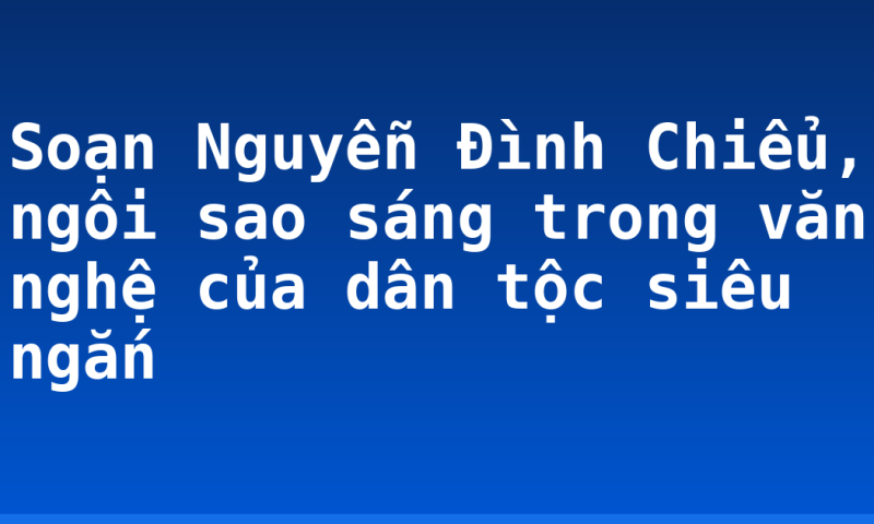 Soạn Nguyễn Đình Chiểu, ngôi sao sáng trong văn nghệ của dân tộc siêu ngắn