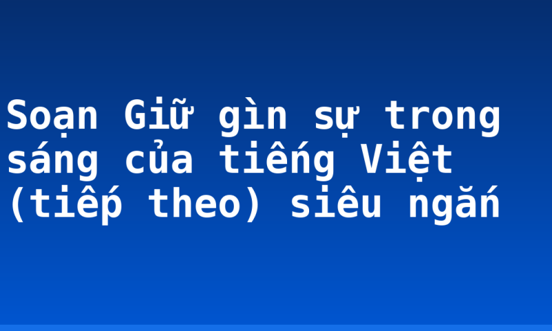 Soạn Giữ gìn sự trong sáng của tiếng Việt (tiếp theo) siêu ngắn
