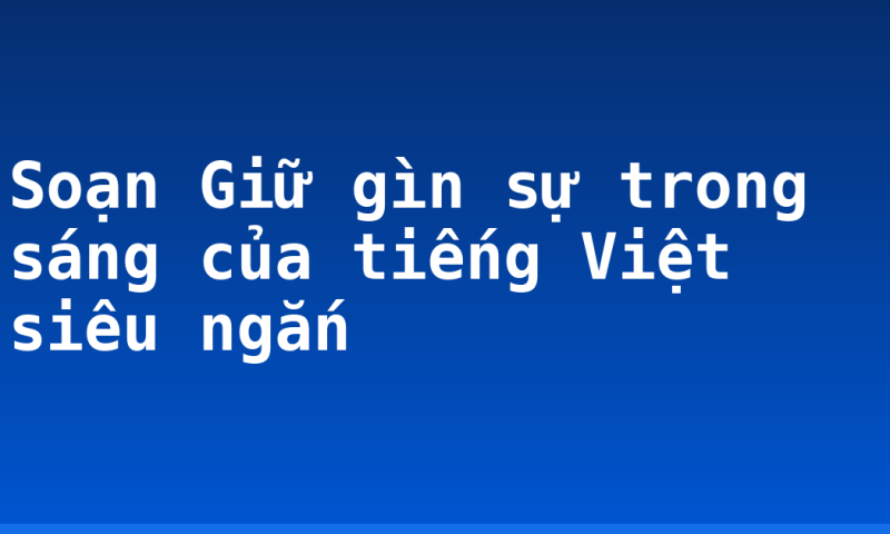 Soạn Giữ gìn sự trong sáng của tiếng Việt siêu ngắn