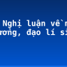 Soạn Nghị luận về một tư tưởng, đạo lí siêu ngắn