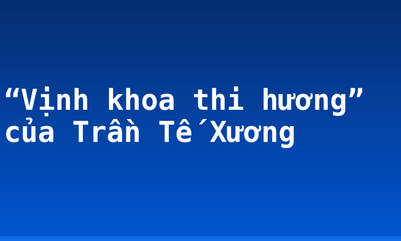 “Vịnh khoa thi hương” của Trần Tế Xương