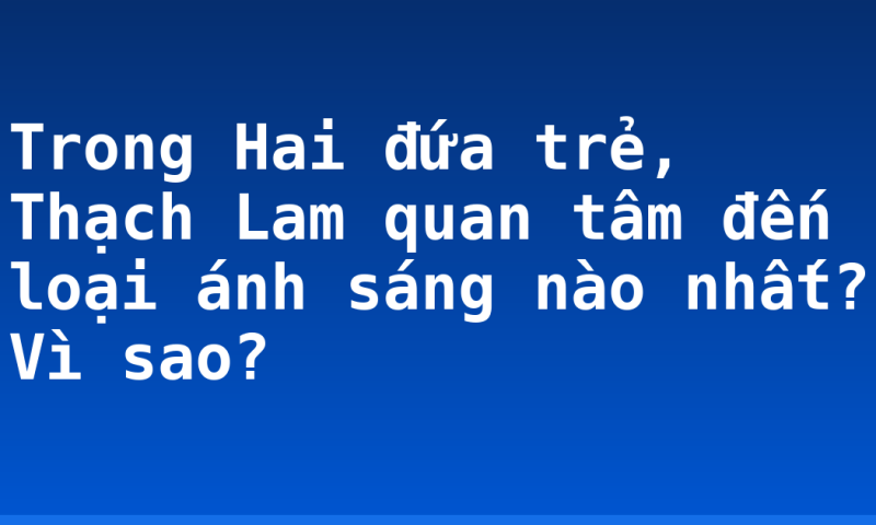 Trong Hai đứa trẻ, Thạch Lam quan tâm đến loại ánh sáng nào nhất? Vì sao?