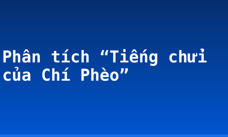 Phân tích “Tiếng chửi của Chí Phèo”