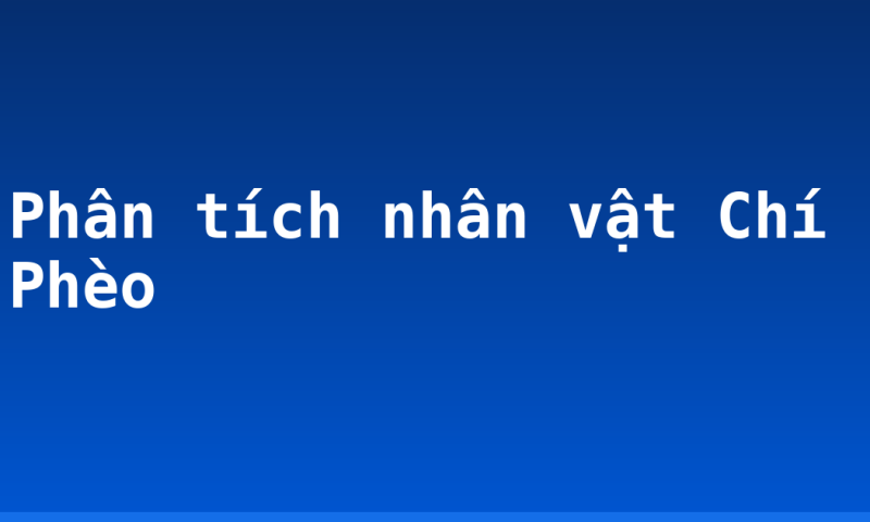 Phân tích nhân vật Chí Phèo