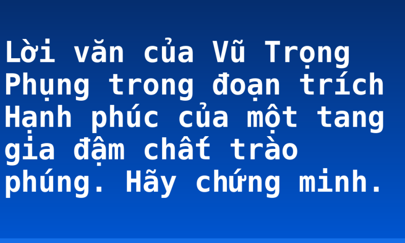 Lời văn của Vũ Trọng Phụng trong đoạn trích Hạnh phúc của một tang gia đậm chất trào phúng. Hãy chứng minh.