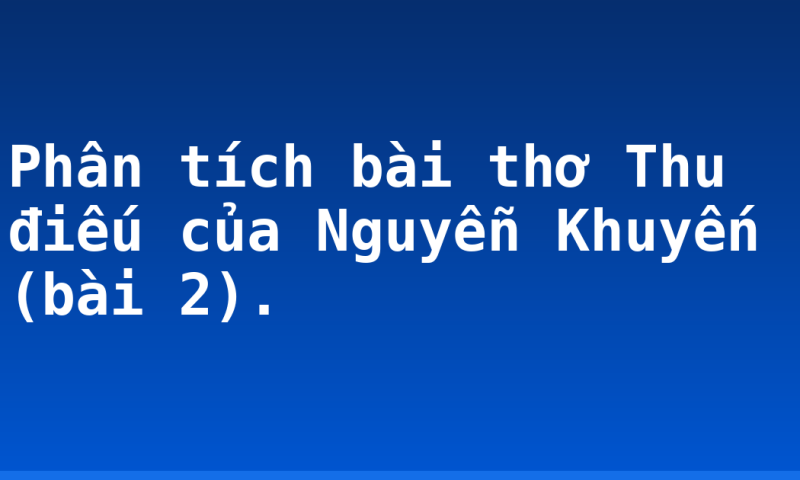 Phân tích bài thơ Thu điếu của Nguyễn Khuyến (bài 2).