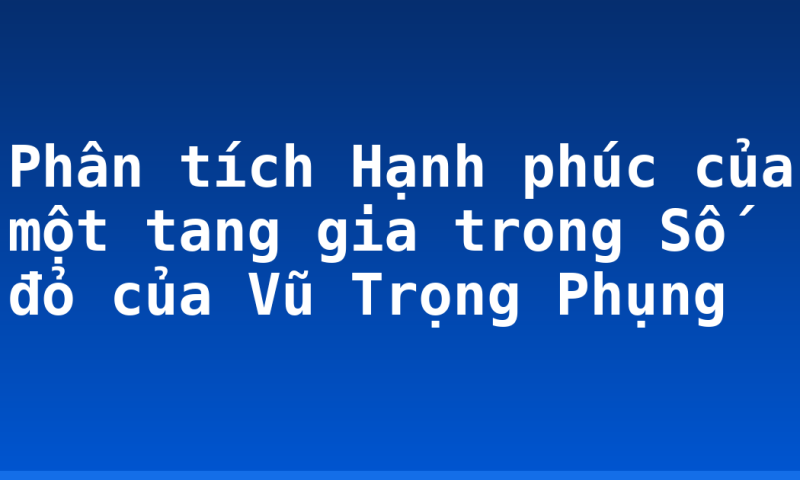 Phân tích Hạnh phúc của một tang gia trong Số đỏ của Vũ Trọng Phụng