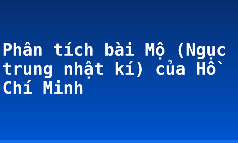 Phân tích bài Mộ (Ngục trung nhật kí) của Hồ Chí Minh