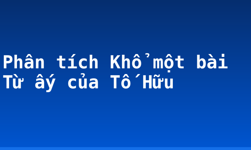 Phân tích Khổ một bài Từ ấy của Tố Hữu