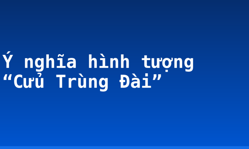 Ý nghĩa hình tượng “Cửu Trùng Đài”