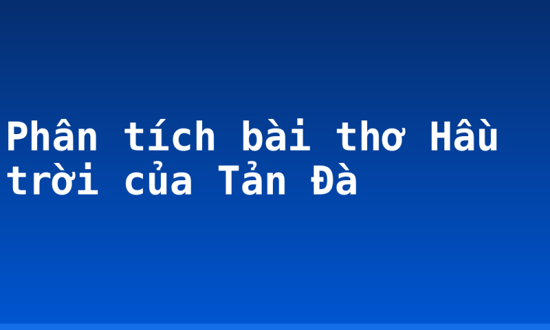Phân tích bài thơ Hầu trời của Tản Đà