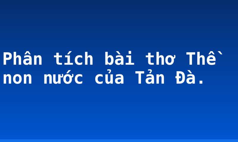 Phân tích bài thơ Thề non nước của Tản Đà.