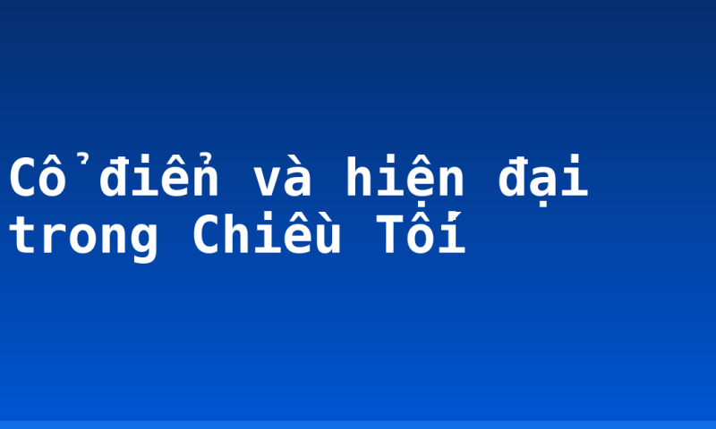 Cổ điển và hiện đại trong Chiều Tối