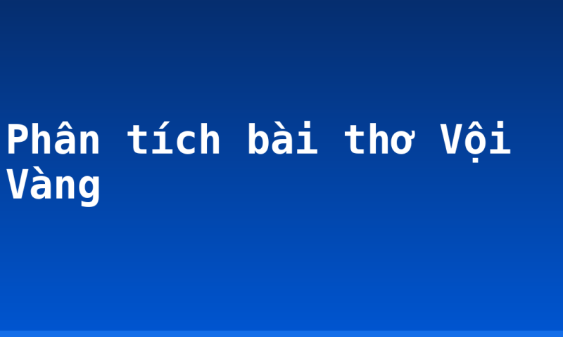 Phân tích bài thơ Vội Vàng