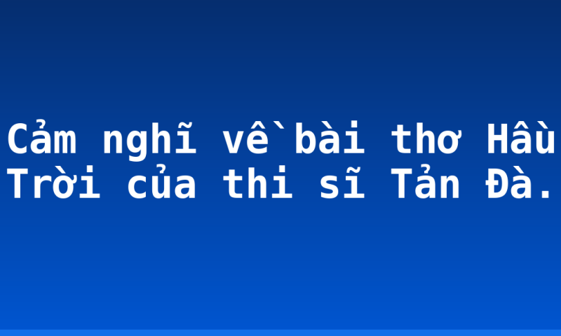 Cảm nghĩ về bài thơ Hầu Trời của thi sĩ Tản Đà.