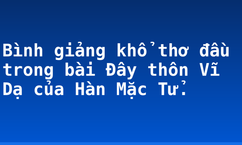 Bình giảng khổ thơ đầu trong bài Đây thôn Vĩ Dạ của Hàn Mặc Tử.