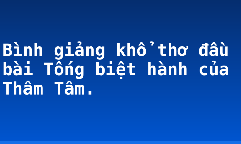 Bình giảng khổ thơ đầu bài Tống biệt hành của Thâm Tâm.