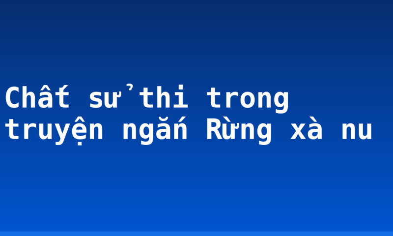 Chất sử thi trong truyện ngắn Rừng xà nu