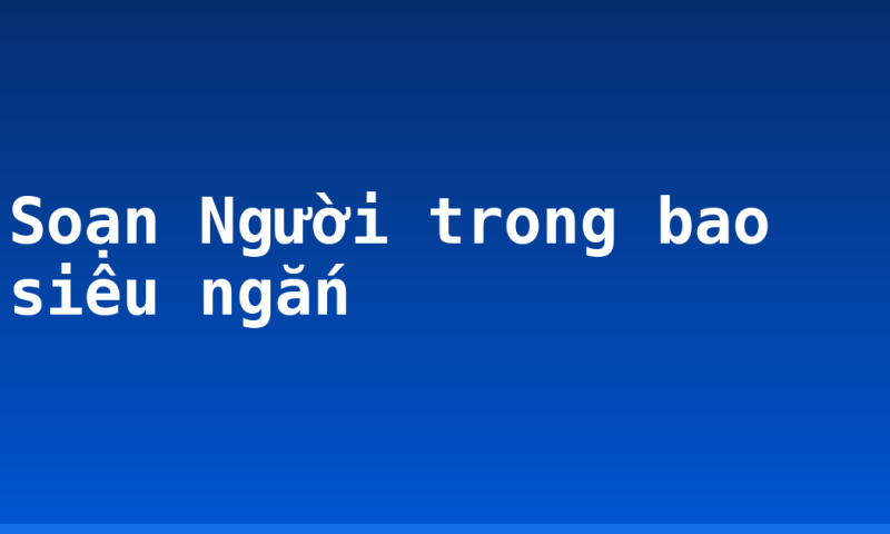 Soạn Người trong bao siêu ngắn