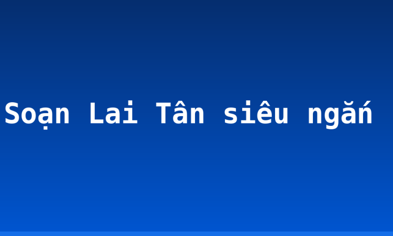 Soạn Lai Tân siêu ngắn