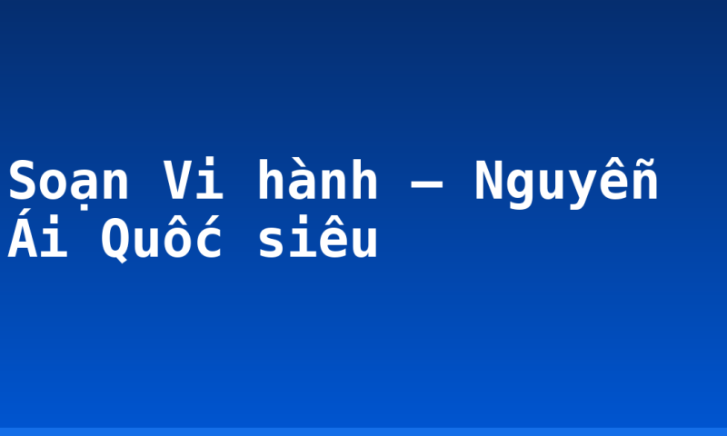Soạn Vi hành – Nguyễn Ái Quốc siêu