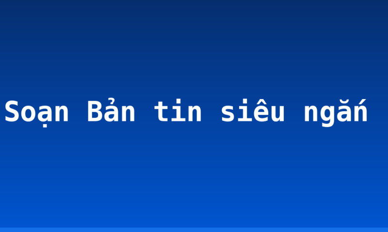 Soạn Bản tin siêu ngắn