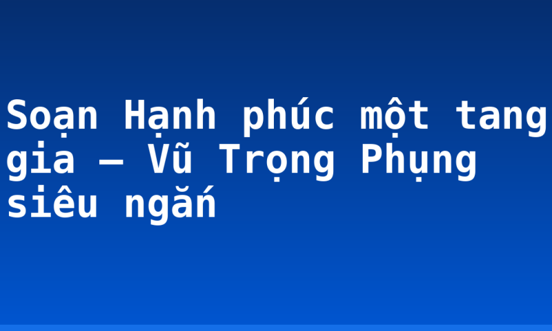 Soạn Hạnh phúc một tang gia – Vũ Trọng Phụng siêu ngắn